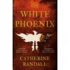 The White Phoenix - Randall, Catherine