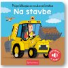Moja blikajúca zvuková knižka Na stavbe