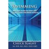 Swimming for Masters, Triathletes, Open Water, Fitness Swimmers, Coaches, Including Workout Development, Workout Modification and Workout Sets (Chuck Slaght)(Brožovaná)