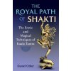 The Royal Path of Shakti: The Erotic and Magical Techniques of Kaula Tantra