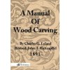 Manual Of Wood Carving (Charles Godfrey Leland)(Brožovaná)