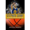 Stephen Curry: The Life Story of One of the World's Greatest Basketball Players (Jayson Morris)(Brožovaná)