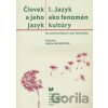 Človek a jeho jazyk 1. - Jazyk ako fenomén kultúry - Klára Buzássyová (editor)
