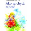 Ako sa chytá radosť - 4. vydanie - František Hrubín