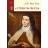 A tökéletesség útja - Avilai Szent Teréz Összes Művei III.