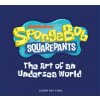 Spongebob Squarepants: The Art of an Undersea World (Pevná)