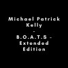 Michael Patrick Kelly, Kelly Michael Patrick: B.O.A.T.S - Extended Edition CD, CD