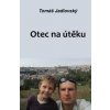 Otec na útěku - Tomáš Jadlovský
