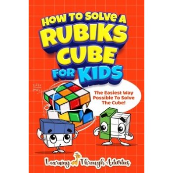 How To Solve A Rubiks Cube For Kids: The Easiest Way Possible To Solve The Cube! Gibbs Charlotte