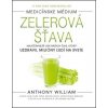 Anthony William: Zelerová šťava - Najúčinnejší liek našich čias, ktorý uzdravil milióny ľudí na svete