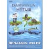 Darwinův mýtus - Život a lži Charlese Da - Benjamin Wiker