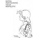 Velká přátelství - Raissa Maritain