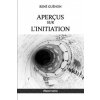 Apercus sur l'initiation (Rene Guenon)(Brožovaná)