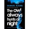 The Owl Always Hunts at Night - Samuel Bjork, Doubleday