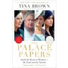 The Palace Papers: Inside the House of Windsor--The Truth and the Turmoil (Brown,Tina)(Brožovaná)