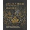 Zbraně a zbroje na státním zámku Hluboká - Zuzana Vaverková, Petr Czajkowski