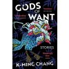 Gods of Want - K-Ming Chang