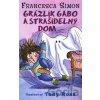 Grázlik Gabo a strašidelný dom - Francesca Simon