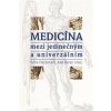 Medicína mezi jedinečným a univerzálním