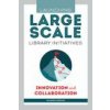 Launching Large-Scale Library Initiatives (Valerie Horton)(Brožovaná)