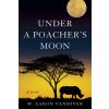 Under a Poachers Moon (VanDiver W. Aaron)