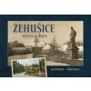 Žehušice včera a dnes - Josef Hrubeš, Milan Šustr