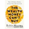 The Wealth Money Can't Buy - Robin Sharma