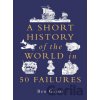 A Short History of the World in 50 Failures - Ben Gazur