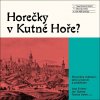 Horečky v Kutné Hoře? - Ivan Foletti, Jan Galeta