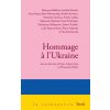 Hommage à l'Ukraine (Katerina BABKINA,Taras PROKHASKO,Vladimir RAFEYENKO,Haska SHYYAN,Petro YATSENKO,Taïs ZOLOTKOVSKA,Artem CHEH,Boris CHERSONSKI,Lyubko Deresh,Irena KARPA)(Brožovaná)