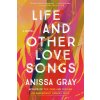 Life and Other Love Songs - Anissa Gray