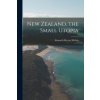 New Zealand, the Small Utopia (Kenneth Hector Melvin)(Brožovaná)