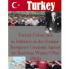 Turkish Culture and its Influence on the Counter-Insurgency Campaign Against the Kurdistan Worker's Part (PKK) (School of Advances Military Studies)(Brožovaná)