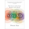 The Sound Book: The Science of the Sonic Wonders of the World (Trevor Cox)(Brožovaná)