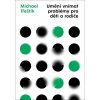 Umění vnímat problémy pro děti a rodiče - Michael Třeštík