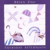 ENO BRIAN - THURSDAY AFTERNOON (1CD)