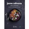 Jeme zdravo: Jeme zdravo - rýchlo a jednoducho - Kolektív autorov - online doručenie