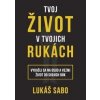 Tvoj život v tvojich rukách - Lukáš Sabo