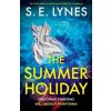 The Summer Holiday: An utterly addictive psychological thriller full of suspense (S.E. Lynes)(Brožovaná)