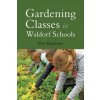 Gardening Classes in Waldorf Schools (Birte Kaufmann)(Brožovaná)