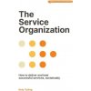 The Service Organization: How to Deliver and Lead Successful Services, Sustainably (Kate Tarling)(Brožovaná)