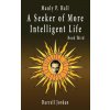 Manly P. Hall A Seeker of More Intelligent Life - Book Third (Manly P. Hall,Darrell Jordan,Yuka Jordan)(Pevná)