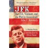 JFK: The CIA, Vietnam, and the Plot to Assassinate John F. Kennedy