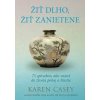 Žiť dlho, žiť zanietene - Karen Casey