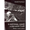 O počátku, cestě a znamení časů - Zdeněk Neubauer