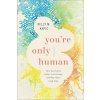You're Only Human (Kelly M. Kapic)(Brožovaná)