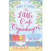 Little Cafe in Copenhagen - Fall in Love and Escape the Winter Blues with This Wonderfully Heartwarming and Feelgood Novel Caplin JuliePaperback