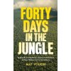 Forty Days in the Jungle