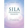 Sila prítomného okamihu - Eckhart Tolle