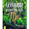 Akvárium - zábava pre deti - Koslowski Ingo
